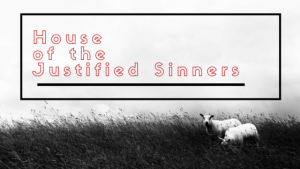 House of the Justified Sinners